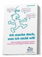 Ich mache doch was ich nicht will Ich mache doch was ich nicht will