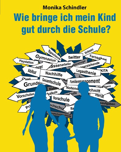 Wie bringe ich mein Kind gut durch die Schule? Wie bringe ich mein Kind gut durch die Schule?